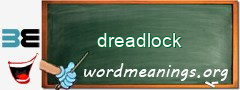 WordMeaning blackboard for dreadlock